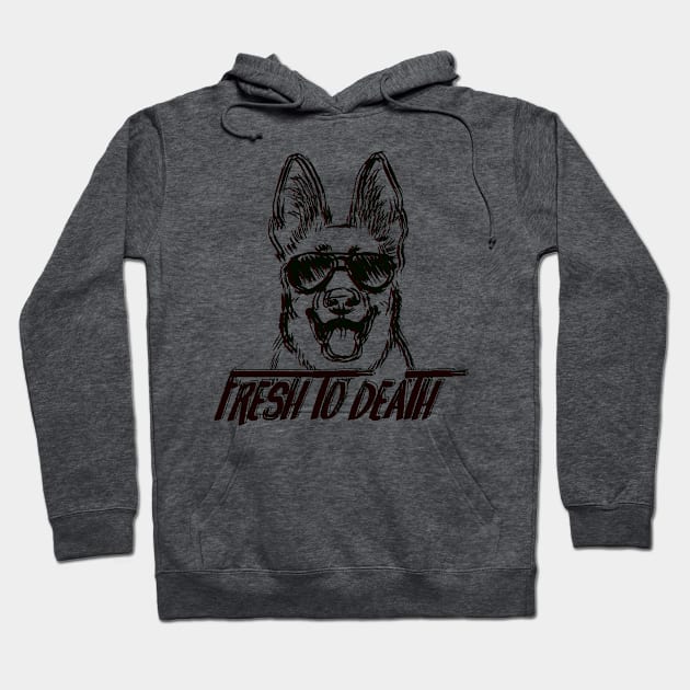 Fresh To Death Cute Dog Lover Novelty Sayings 90s Hip Hop design Hoodie by nikkidawn74
